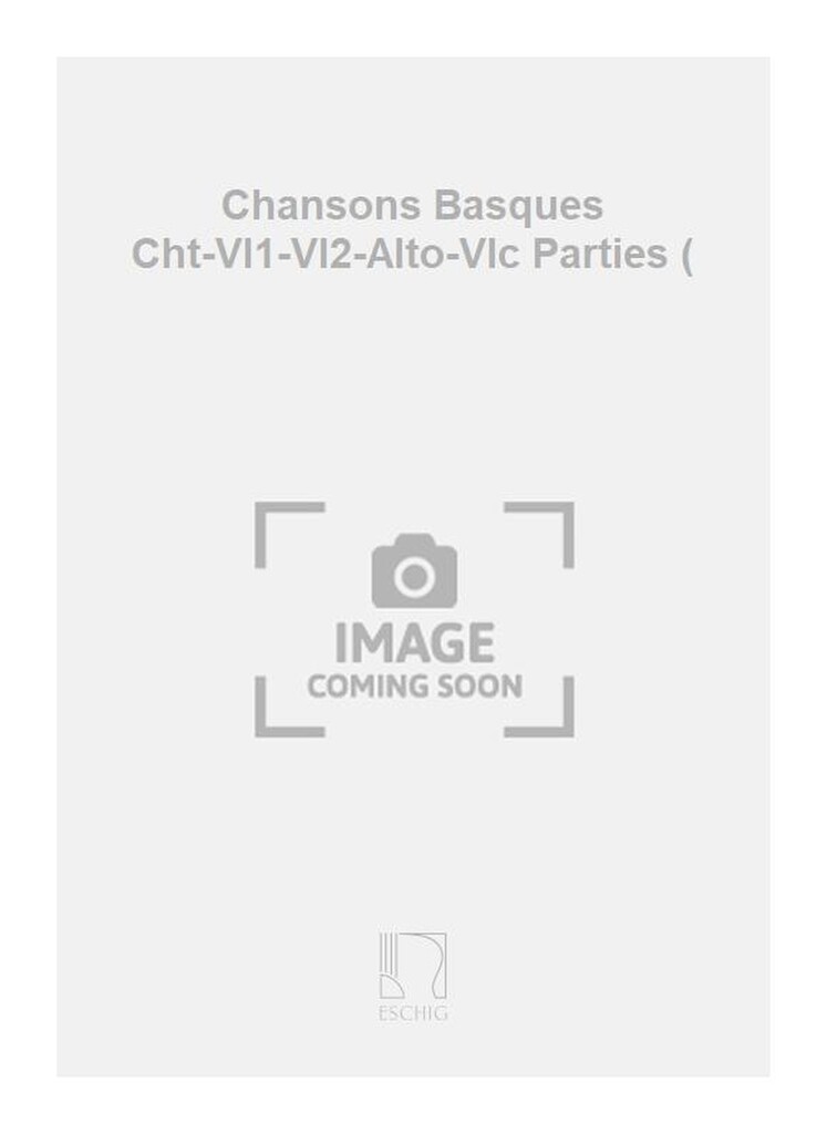 Chansons Basques Cht-Vl1-Vl2-Alto-Vlc Parties (